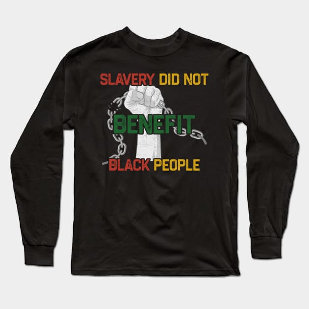 Slavery Did Not Benefit Black People Long Sleeve T-Shirt by tiden.nyska